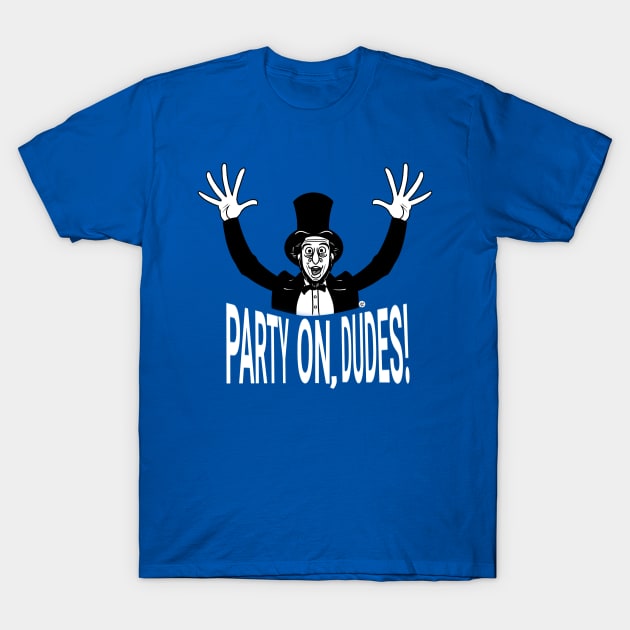 Lincoln Says, "Party On, Dudes!" T-Shirt by UzzyWorks